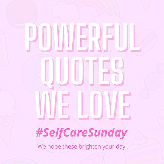 Powerful Quotes We Love: #SelfCareSunday