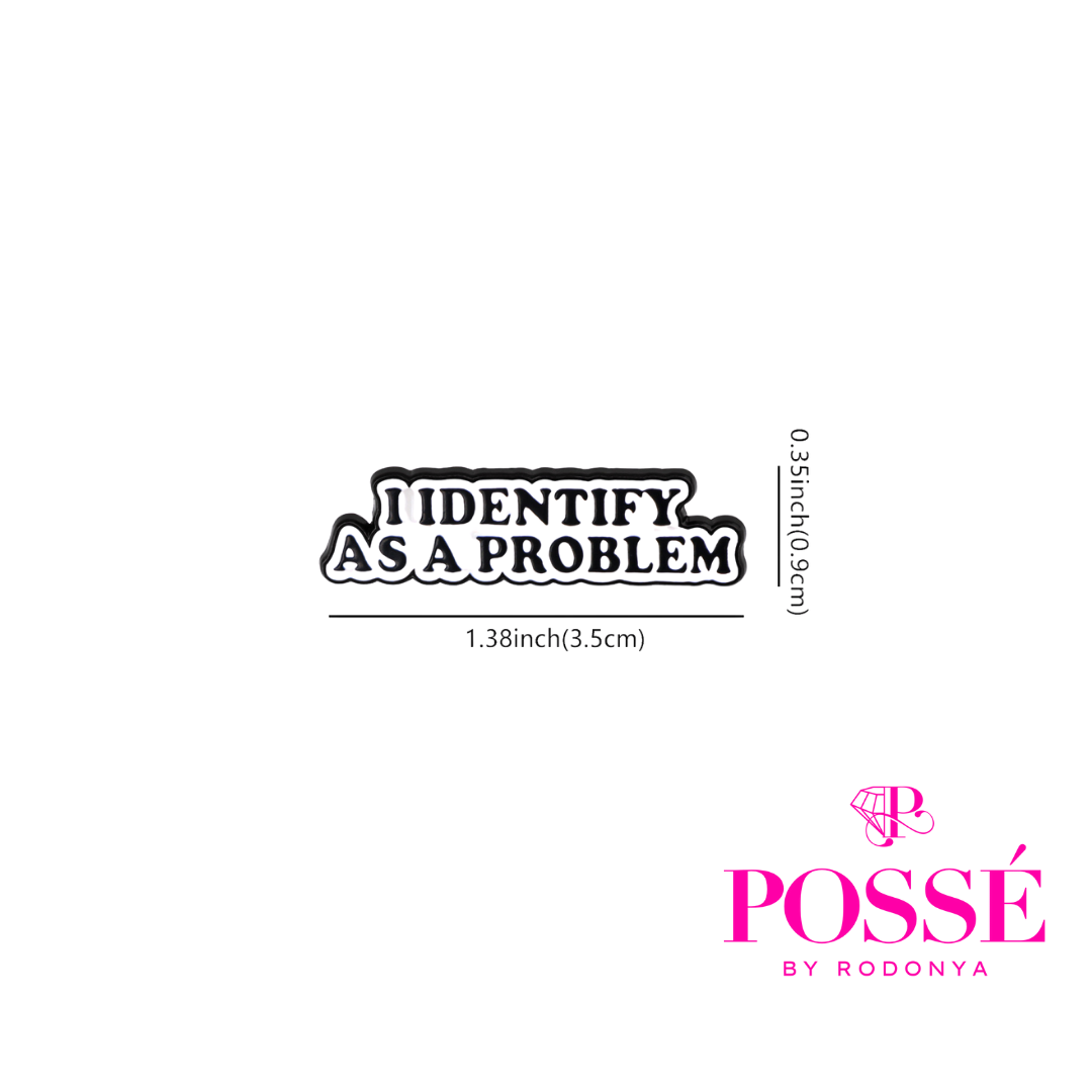 I Identify As A Problem