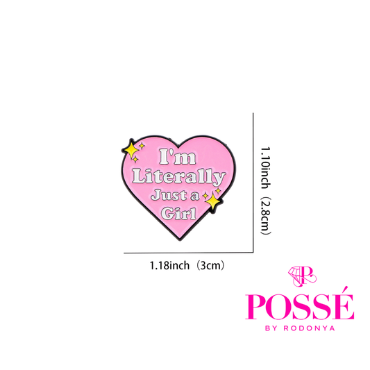 I'm Literally Just A Girl Pin